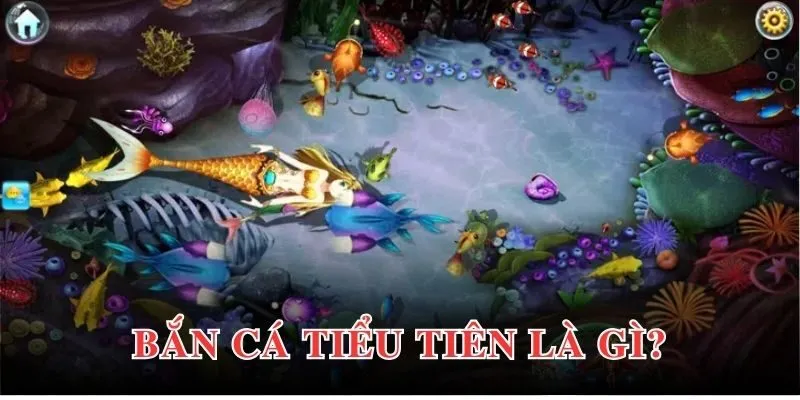Bắn cá tiểu tiên hấp dẫn cùng hàng loạt tính năng thông minh