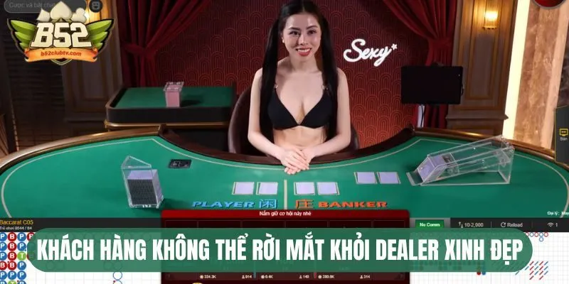 Khách hàng không thể rời mắt khỏi dealer xinh đẹp