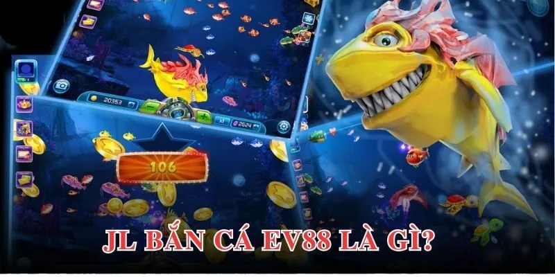 JL bắn cá EV88 hội tụ những tính năng tạo trải nghiệm tối ưu